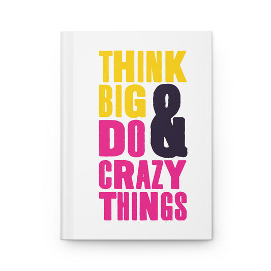 'Think Big, Do Crazy Things' Notebook