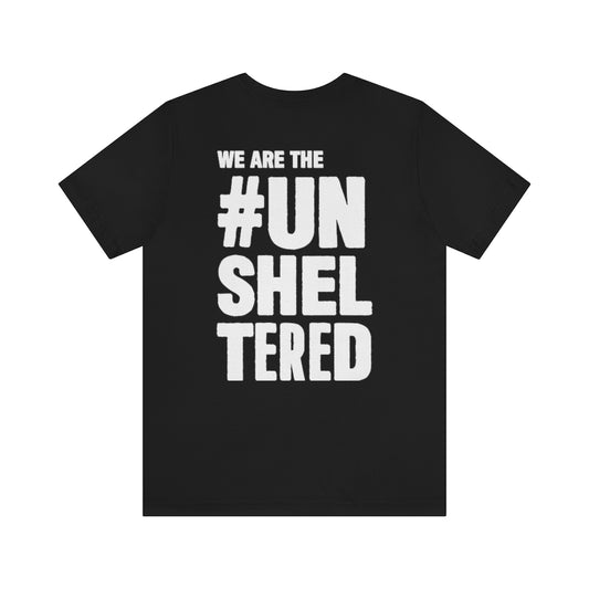 We are the Unsheltered T-Shirt